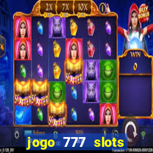 jogo 777 slots paga mesmo